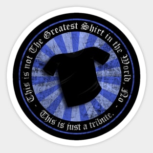 Greatest Shirt Tribute Sticker